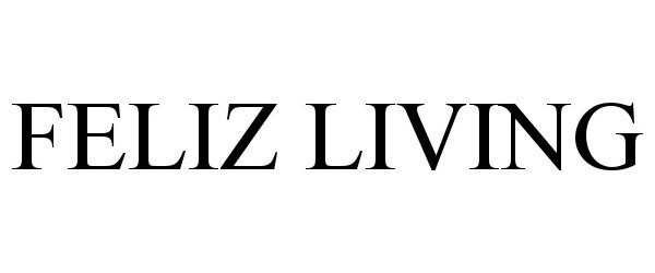 Trademark Logo FELIZ LIVING