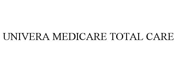 Trademark Logo UNIVERA MEDICARE TOTAL CARE