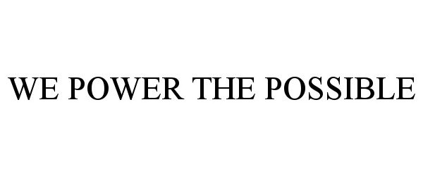  WE POWER THE POSSIBLE