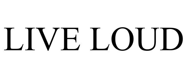 Trademark Logo LIVE LOUD