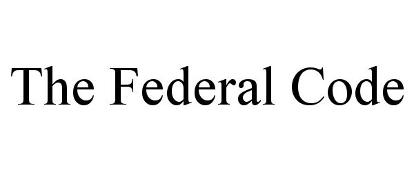  THE FEDERAL CODE