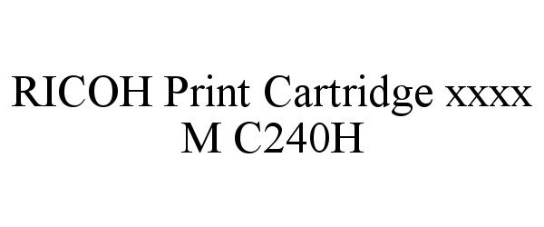  RICOH PRINT CARTRIDGE XXXX M C240H