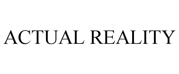 Trademark Logo ACTUAL REALITY