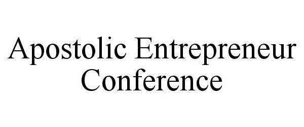  APOSTOLIC ENTREPRENEUR CONFERENCE