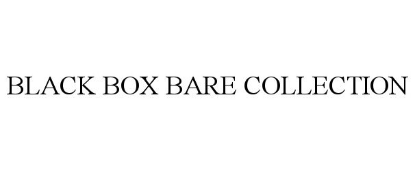 Trademark Logo BLACK BOX BARE COLLECTION