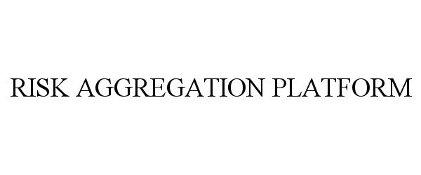  RISK AGGREGATION PLATFORM