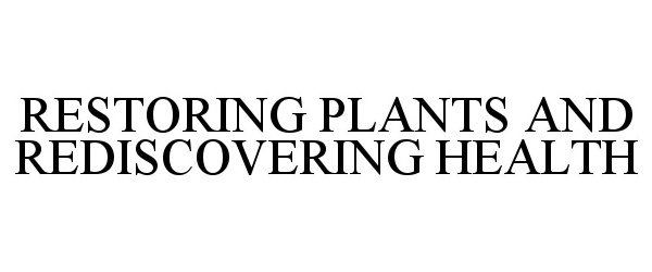  RESTORING PLANTS AND REDISCOVERING HEALTH
