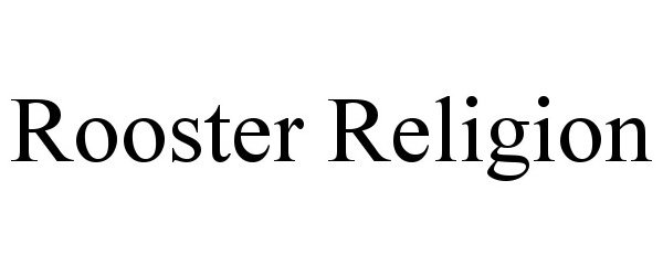 Trademark Logo ROOSTER RELIGION