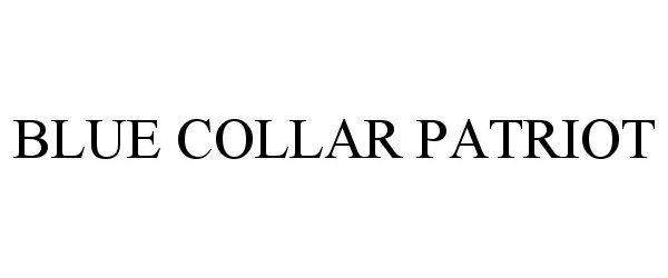 Trademark Logo BLUE COLLAR PATRIOT