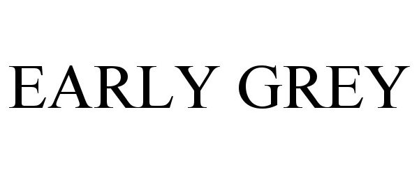 EARLY GREY