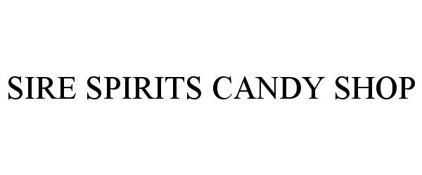 Trademark Logo SIRE SPIRITS CANDY SHOP