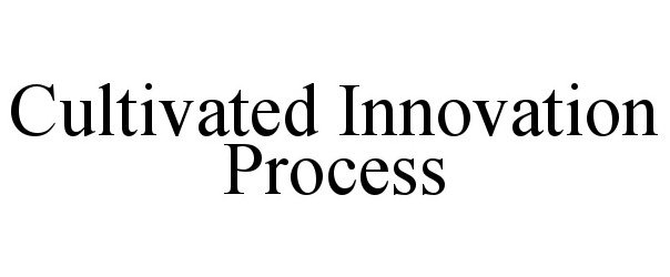 Trademark Logo CULTIVATED INNOVATION PROCESS