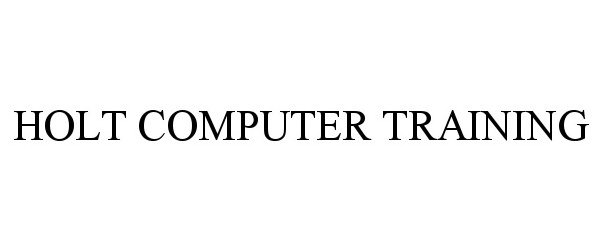 Trademark Logo HOLT COMPUTER TRAINING