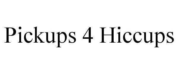  PICKUPS 4 HICCUPS