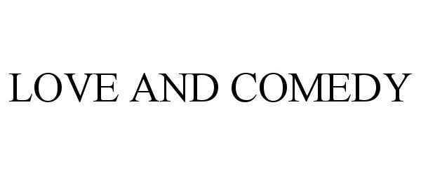 Trademark Logo LOVE AND COMEDY
