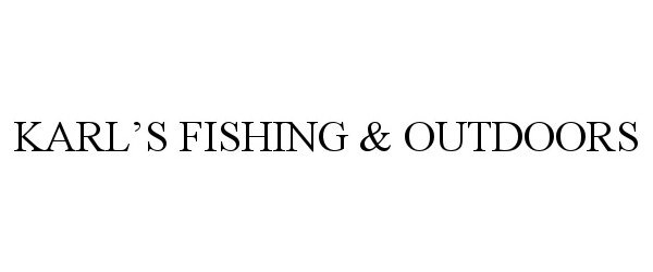 Trademark Logo KARL'S FISHING &amp; OUTDOORS