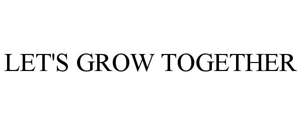 LET'S GROW TOGETHER