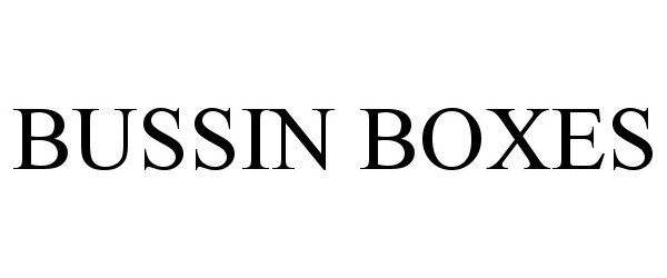 Trademark Logo BUSSIN BOXES