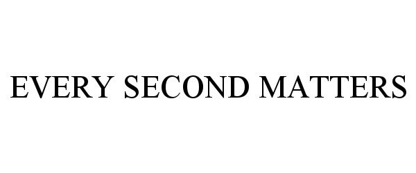 Trademark Logo EVERY SECOND MATTERS