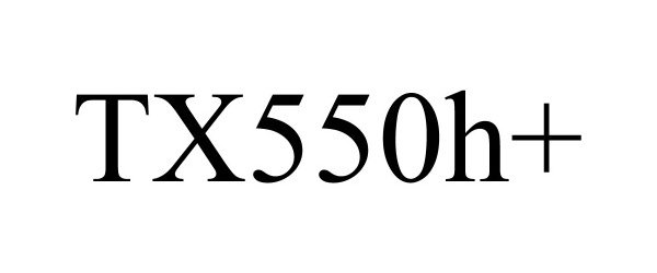 Trademark Logo TX550H+