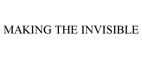  MAKING THE INVISIBLE