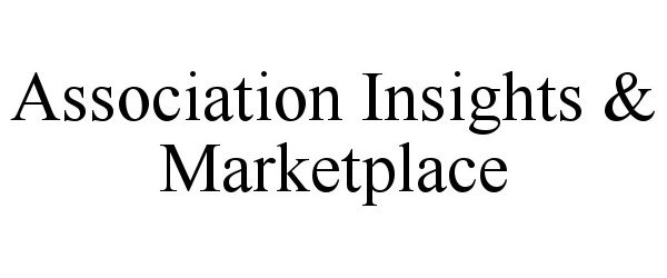  ASSOCIATION INSIGHTS &amp; MARKETPLACE