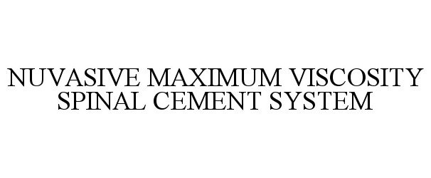 Trademark Logo NUVASIVE MAXIMUM VISCOSITY SPINAL CEMENT SYSTEM