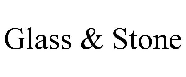 Trademark Logo GLASS &amp; STONE