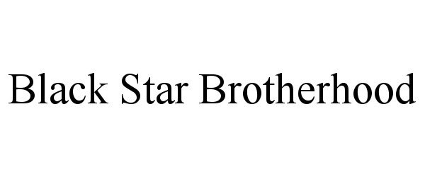 Trademark Logo BLACK STAR BROTHERHOOD