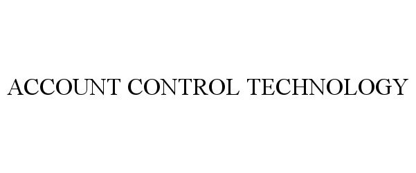  ACCOUNT CONTROL TECHNOLOGY