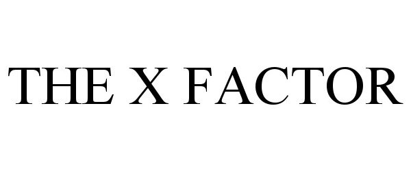 Trademark Logo THE X FACTOR