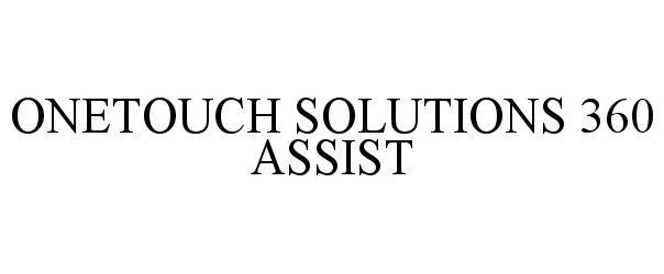 Trademark Logo ONETOUCH SOLUTIONS 360 ASSIST