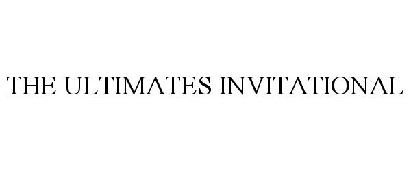 Trademark Logo THE ULTIMATES INVITATIONAL