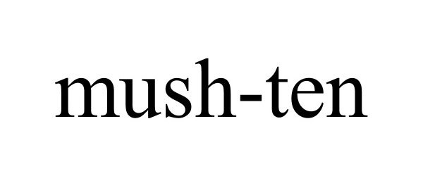  MUSH-TEN