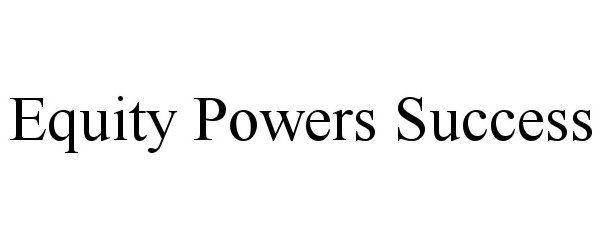  EQUITY POWERS SUCCESS