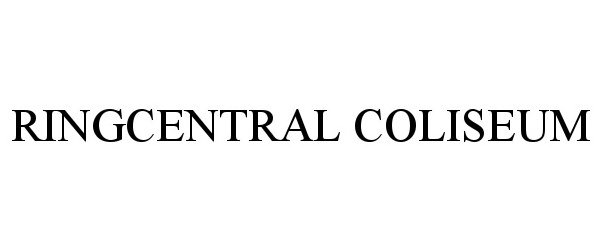 Trademark Logo RINGCENTRAL COLISEUM