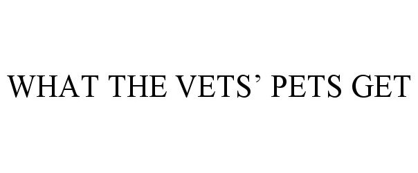  WHAT THE VETS' PETS GET