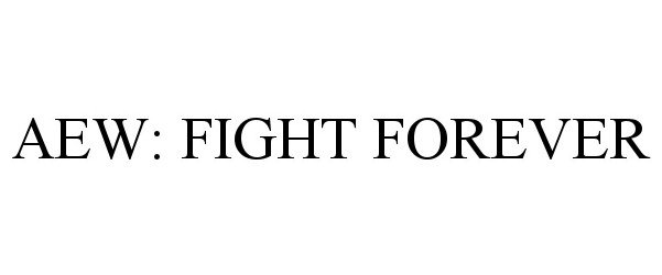 Trademark Logo AEW: FIGHT FOREVER