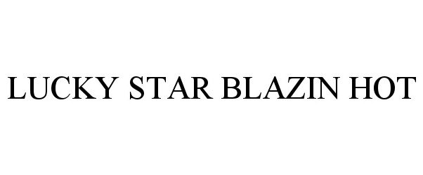  LUCKY STAR BLAZIN HOT