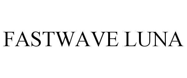 Trademark Logo FASTWAVE LUNA