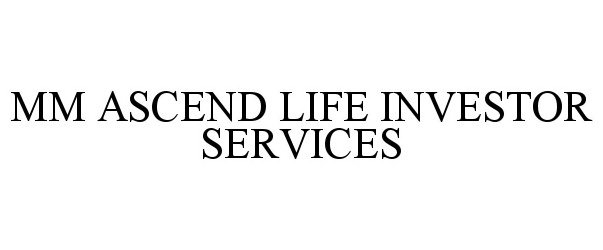 Trademark Logo MM ASCEND LIFE INVESTOR SERVICES