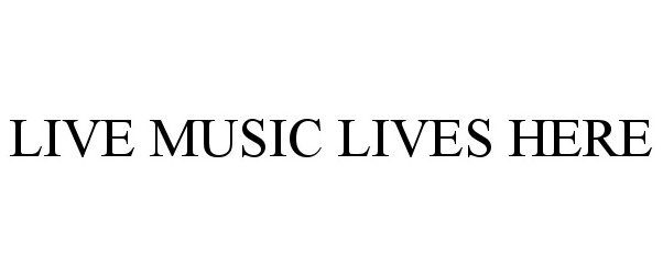  LIVE MUSIC LIVES HERE