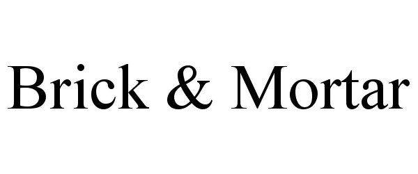 Trademark Logo BRICK &amp; MORTAR