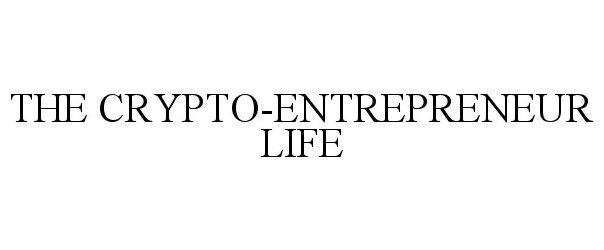  THE CRYPTO-ENTREPRENEUR LIFE