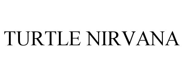 Trademark Logo TURTLE NIRVANA