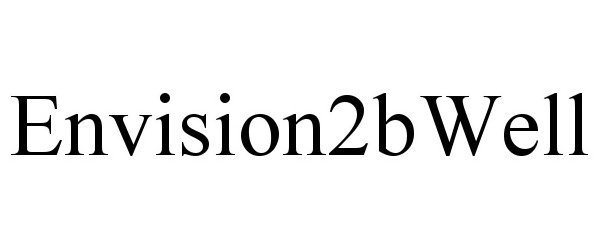 Trademark Logo ENVISION2BWELL