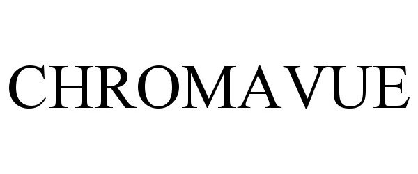 Trademark Logo CHROMAVUE