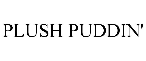  PLUSH PUDDIN'
