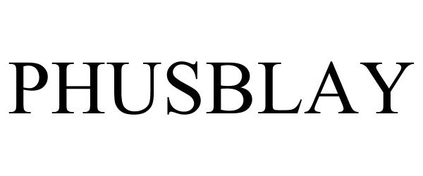 Trademark Logo PHUSBLAY
