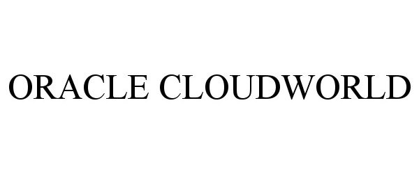 Trademark Logo ORACLE CLOUDWORLD